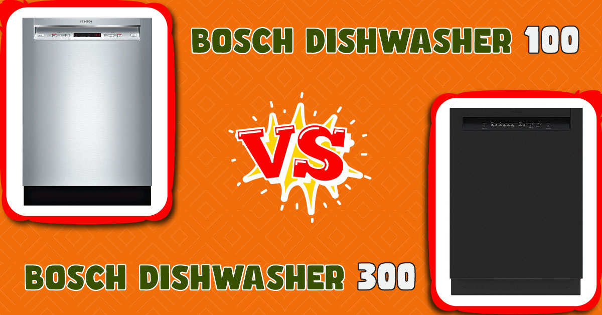 Bosch Dishwasher 100 vs 300