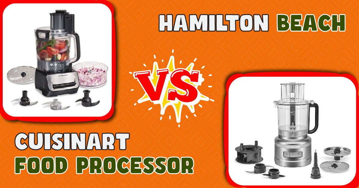 Hamilton Beach vs Cuisinart Food Processor