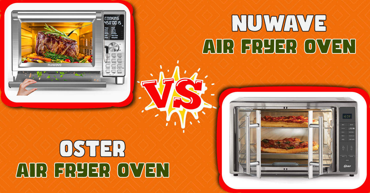 Oster vs Nuwave Air Fryer Oven