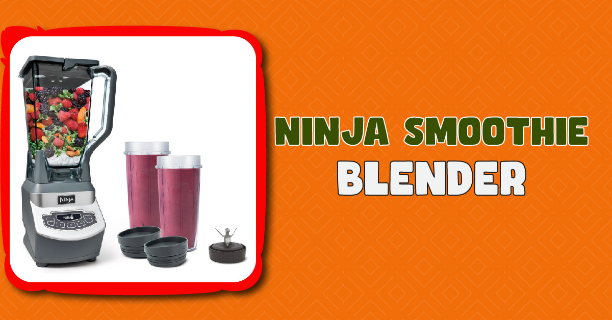 Ninja Smoothie Blender